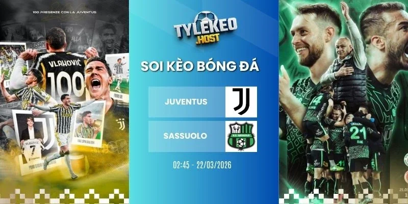 soi keo ty le Juventus vs Sassuolo - Serie A, 22/03/2026