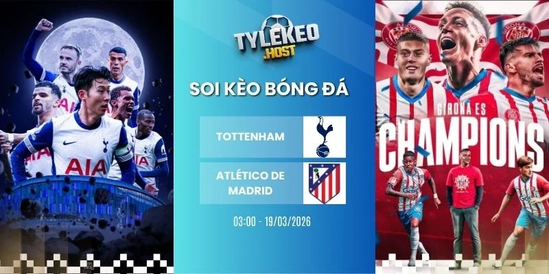 Tỷ lệ kèo nhà cái Tottenham vs Atlético de Madrid - C1, 19/03/2026