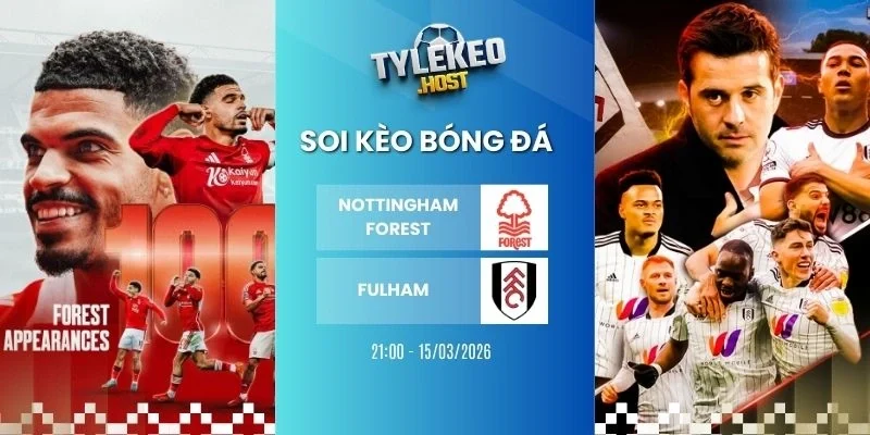 soi tỷ lệ kèo nhà cái Nottingham Forest vs Fulham - NHA, 15/03/2026