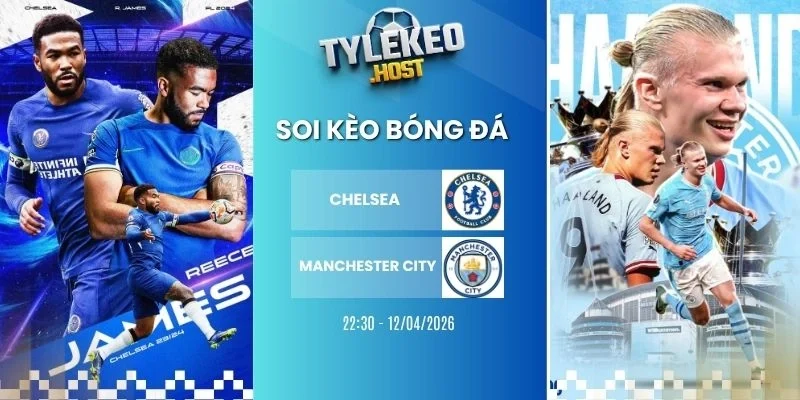 soi kèo nhà cái Chelsea vs Manchester City - NHA, 12/04/2026